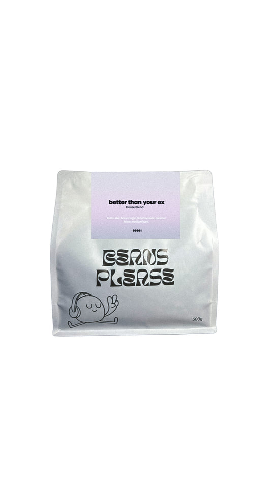 Better than your ex - House Blend